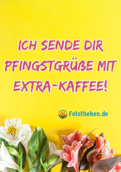 Ich sende dir Pfingstgrüße mit Extra Kaffee!