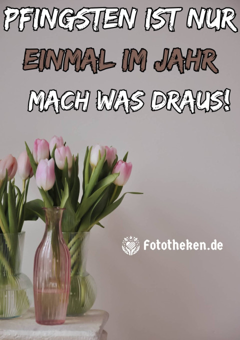 Pfingsten ist nur einmal im Jahr – mach was draus!