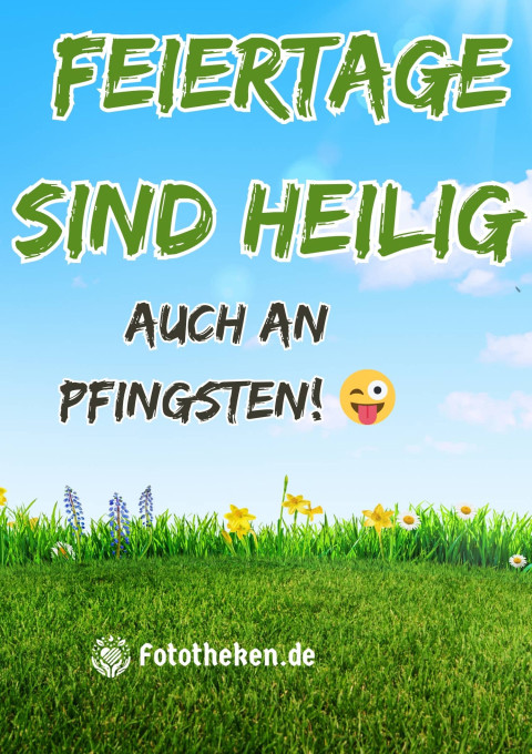 Feiertage sind heilig – auch an Pfingsten! ?