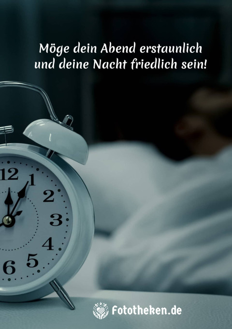 Möge dein Abend erstaunlich und deine Nacht friedlich sein!