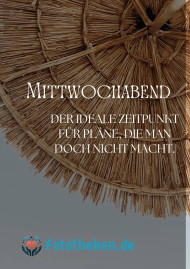 Mittwochabend – der ideale Zeitpunkt für Pläne, die man doch nicht macht